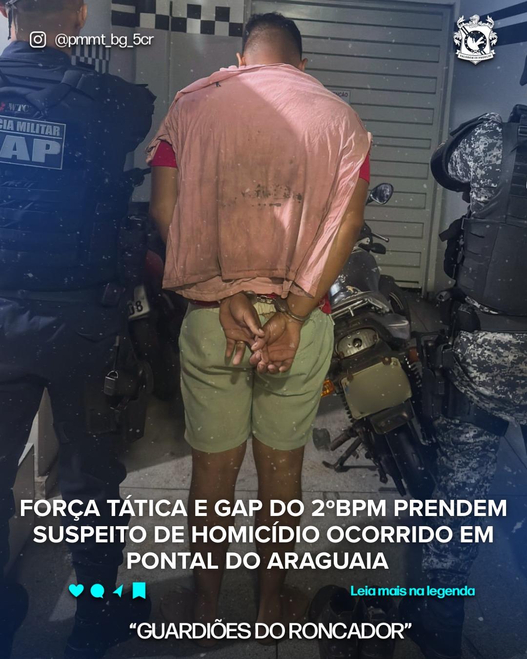 Força Tática da PM prende suspeito de homicídio cruel em Pontal do Araguaia (MT)